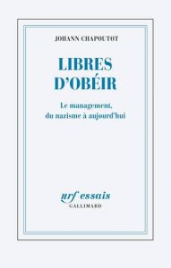Book Review: Libres d'obéir : Le management, du nazisme à aujourd'hui ...