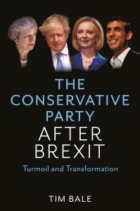 The Conservative Party After Brexit Turmoil and Transformation, Tim Bale cover
