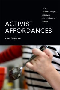 Book cover of Active Affordances by Arseli Dokumacı showing a photograph of a person's torso wearing black and white horizantal strips and gripping a steel spoon.