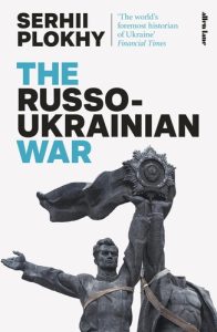 Cover of The Russo-Ukrainian War by Serhii Plokhy with a photograph of a statue of two men holding up a star-shaped object. 