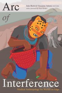 Cover of Arc of Interference: Medical Anthropology for Worlds on Edge edited by João Biehl and Vincanne Adams showing an illustration of a person wearing a leopard mask carrying a read basket and picking a green leaf.