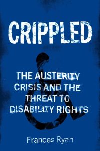 Book Cover of Crippled: Austerity and the Demonization of Disabled People by Frances Ryan with a blue background and a black painted disabled sign (of a wheelchair user) with white font.