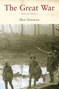 Dan Todman, The Great War: Myth and Memory showing a black and white photograph of soldiers in uniform in a wooded area.