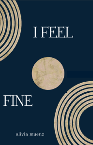 Book cover of I Feel Fine by Olivia Muenz with gold circles against a midnight blue background.