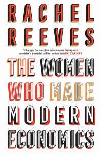 Book cover of The Women Who Made Modern Economics by Rachel Reeves, red black and yellow font against a white background