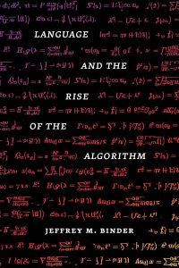 cover of Language and the Rise of the Algorithm by Jeffrey Binder, black background with red algebraic equations and white title font