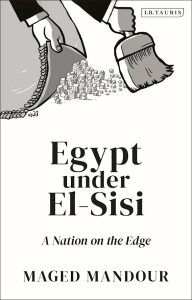 Book cover of Maged Mansour's Egypt Under El-Sisi: A Nation on the Edge