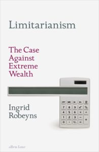 Limitarianism by Ingrid Robeyns book cover with an image of a calculator