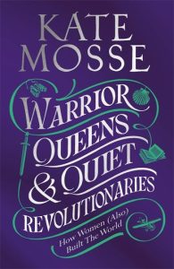 Book cover of Kate Mosse's Warrior Queens & Quiet Revolutionaries purple