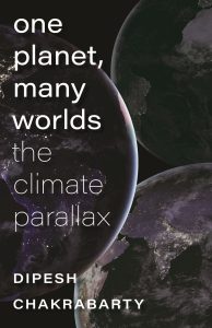 Book cover One Planet Many Worlds by Dipesh Chakrabarty